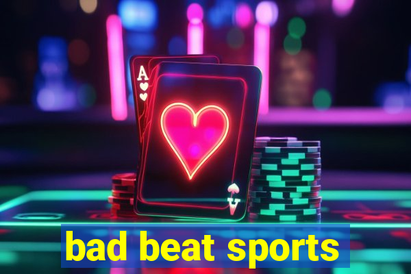 bad beat sports